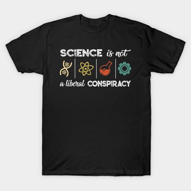 Funny Science Is Not a Liberal Conspiracy Political Gift T-Shirt by ArifLeleu